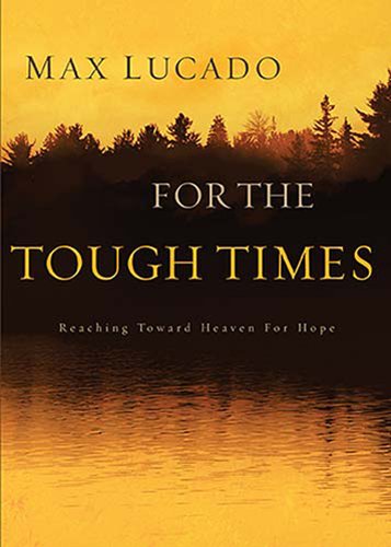 For The Tough Times by Max Lucado