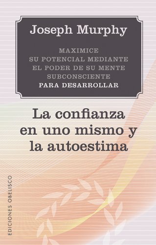 La confianza en uno mismo y la autoestima by Joseph Murphy