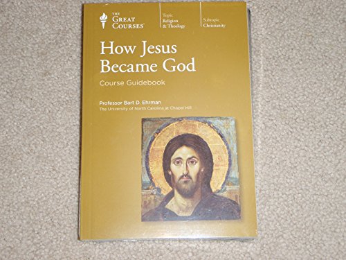 How Jesus Became God by Bart D Ehrman