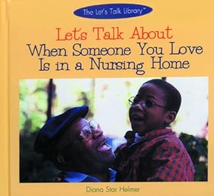 Let's Talk About When Someone You Love Is in a Nursing Home (Let's Talk Library)