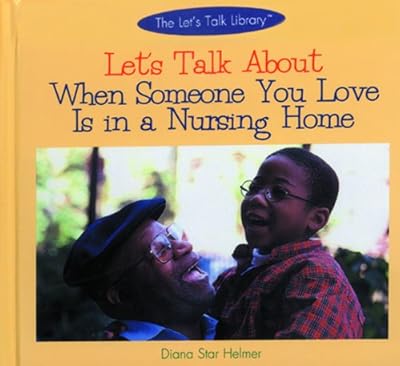 Let's Talk About When Someone You Love Is in a Nursing Home (Let's Talk Library)