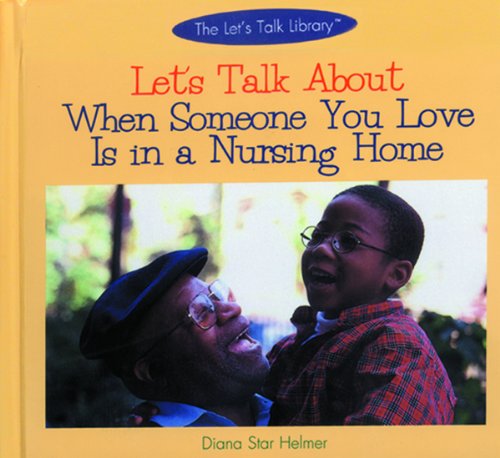 Let's Talk About When Someone You Love Is in a Nursing Home (Let's Talk Library) by Diana Star Helmer