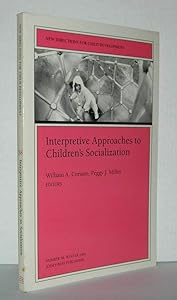 Interpretive Approaches to Children's Socialization (New Directions for Child & Adolescent Development) by William A. Corsaro