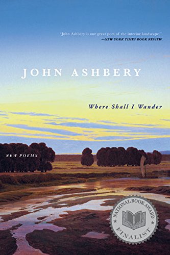 Where Shall I Wander: New Poems by John Ashbery
