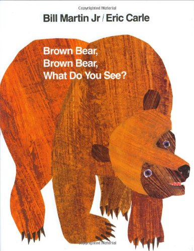 Brown Bear, Brown Bear, What Do You See? by Eric Carle