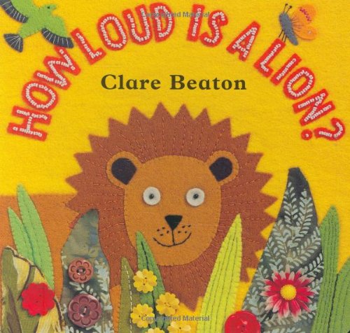 How Loud Is a Lion? by Clare Beaton