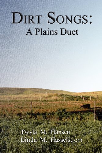 Dirt Songs: A Plains Duet by Linda M. Hasselstrom