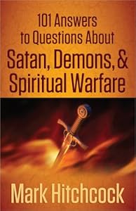 101 Answers to Questions About Satan, Demons, and Spiritual Warfare