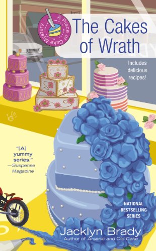 The Cakes of Wrath (A Piece of Cake Mystery) by Jacklyn Brady