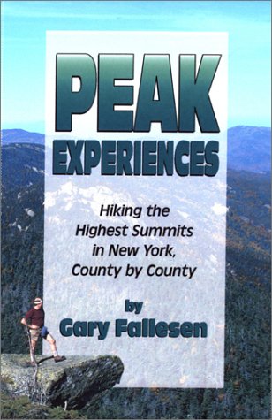 Peak Experiences Ã Hiking the Highest Summits of New York, County by County: Hiking the Highest Summits in New York, County by County by Gary Fallesen