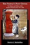 Patricia L. Maclachlan, "The People's Post Office: The History and Politics of the Japanese Postal System, 1871-2010" (Harvard University Asia Center, 2011)
