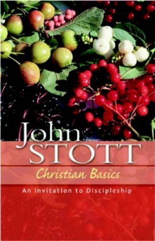 Christian Basics: An Invitation to Discipleship (The Stott Quartet) by John R.W. Stott