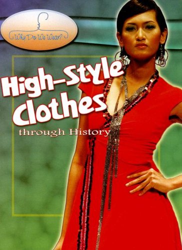 High-style Clothes Through History (Why Do We Wear?) by Fiona MacDonald
