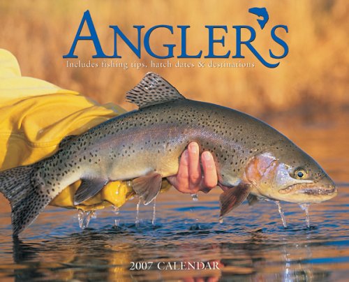 Angler's 2007 Calendar: Includes Hatch Dates & Destinations by NOT A BOOK