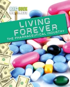 Living Forever: The Pharmaceutical Industry