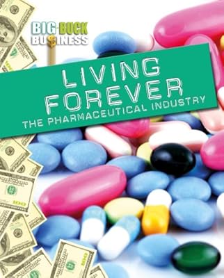 Living Forever: The Pharmaceutical Industry