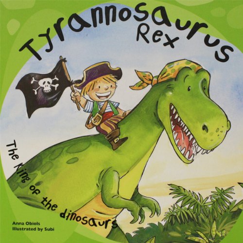 Tyrannosaurus Rex: The King of the Dinosaurs (Dinosaur Books) by Subi