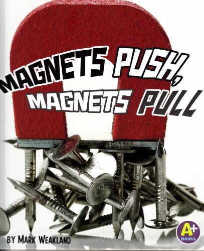 Magnets Push, Magnets Pull by Mark Weakland