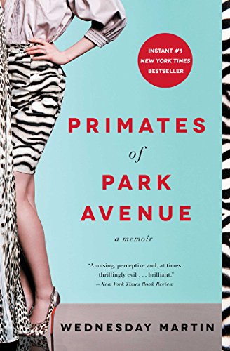 Primates of Park Avenue : a memoir by Wednesday Martin