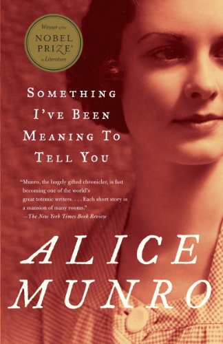 Something I've Been Meaning to Tell You: 13 Stories (Vintage International) by Alice Munro