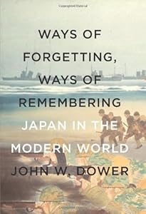 Ways of Forgetting, Ways of Remembering: Japan in the Modern World