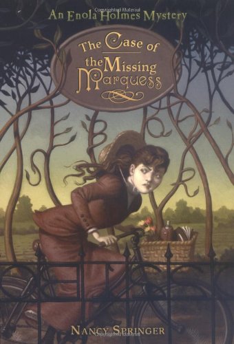 The Case of the Missing Marquess: An Enola Holmes Mystery by Nancy Springer