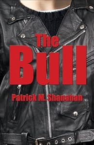 The Bull by Patrick M. Shanahan