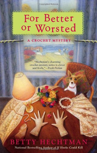 For Better or Worsted: A Crochet Mystery by Betty Hechtman