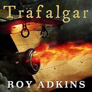 Trafalgar: The Biography of a Battle by Roy Adkins
