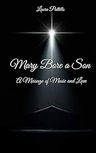 Mary Bore a Son: A Musical Retelling of the Nativity by Laura Pattillo