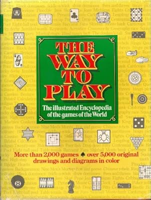 The Way To Play (The Illustrated Encyclopedia Of The Games Of The World)