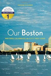 Our Boston: Writers Celebrate the City They Love