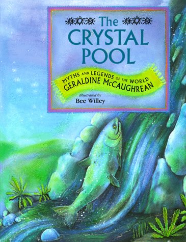 The CRYSTAL POOL: MYTHS AND LEGENDS OF THE WORLD by Geraldine McCaughrean