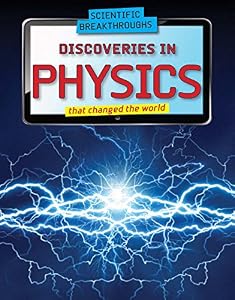 Discoveries in Physics That Changed the World