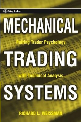 Mechanical Trading Systems: Pairing Trader Psychology with Technical Analysis (Wiley Trading Book 220)