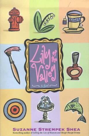 LILY OF THE VALLEY By Suzanne Strempek Shea - Hardcover **Mint Condition**