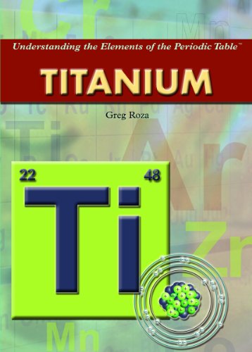 Titanium (Understanding the Elements of the Periodic Table) by Greg Roza