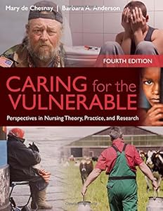 Caring For The Vulnerable: Perspectives in Nursing Theory, Practice and Research by Mary de Chesnay