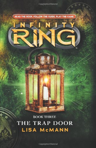 Infinity Ring Book 3: The Trap Door by Lisa McMann