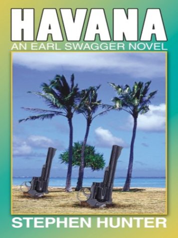 Havana: An Earl Swagger Novel by Stephen Hunter