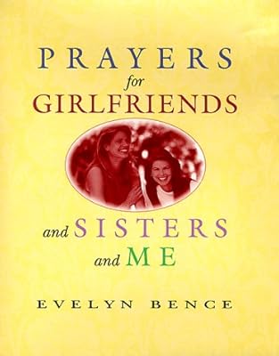 Prayers for Girlfriends and Sisters and Me