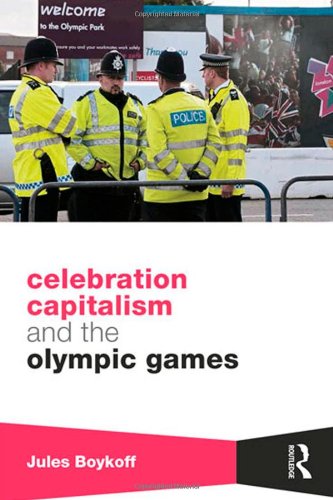 Celebration Capitalism and the Olympic Games by Jules Boykoff