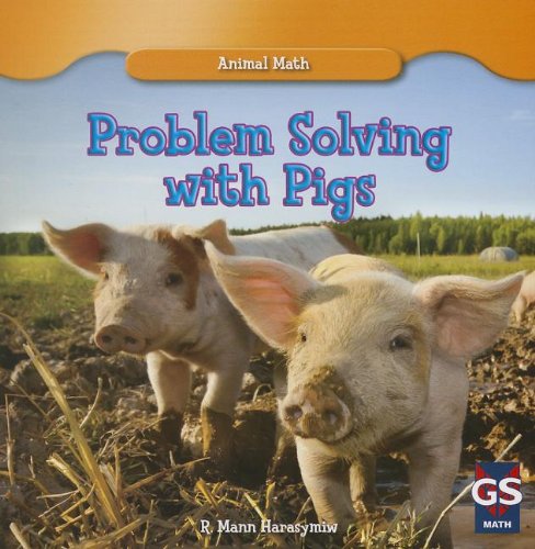 Problem Solving With Pigs by R. Mann Harasymiw