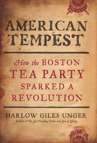American Tempest: How the Boston Tea Party Sparked a Revolution by Harlow Giles Unger