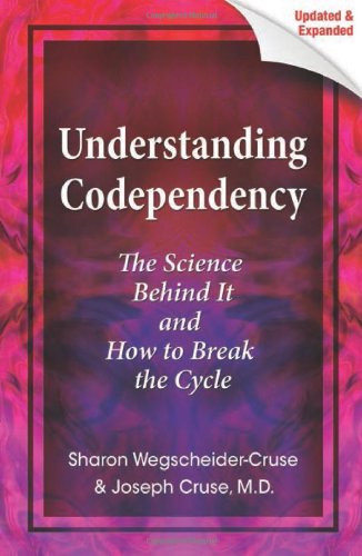 Understanding Codependency, Updated and Expanded: The Science Behind It and How to Break the Cycle by Sharon Wegscheider-Cruse