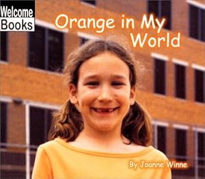 Orange in My World (World of Color, the) by Joanne Winne