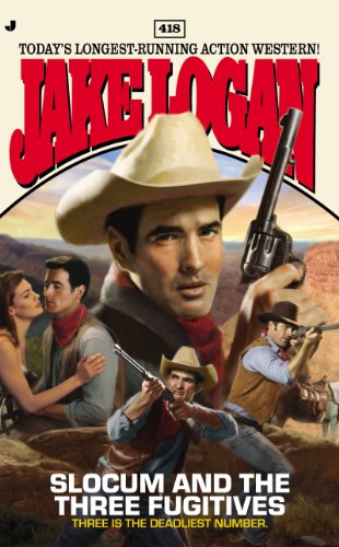 Slocum #418: Slocum and the Three Fugitives by Jake Logan