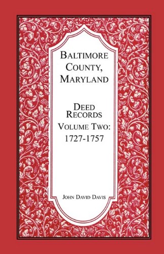 Baltimore County, Maryland, Deed Records, Vol. 2: 1727-1757 by John Davis