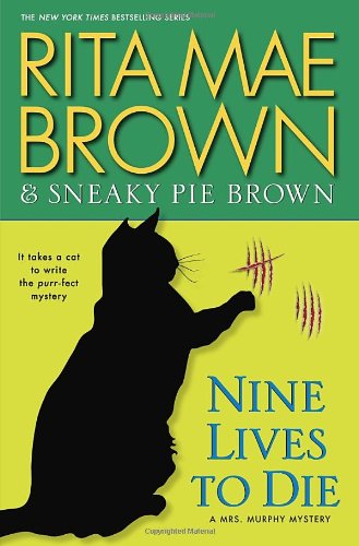 Nine Lives to Die: A Mrs. Murphy Mystery by Rita Mae Brown