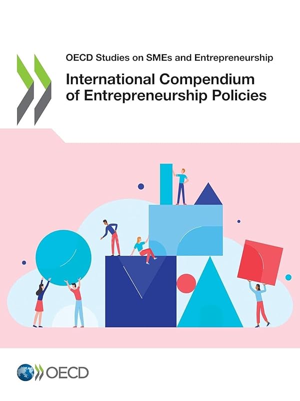 OECD Studies on SMEs and Entrepreneurship International Compendium of Entrepreneurship Policies by OECD